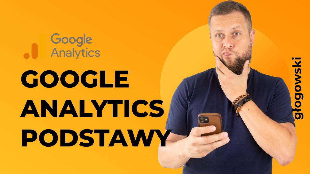 Google Analytics od podstaw! [wersja Universal Analytics- obecna]
