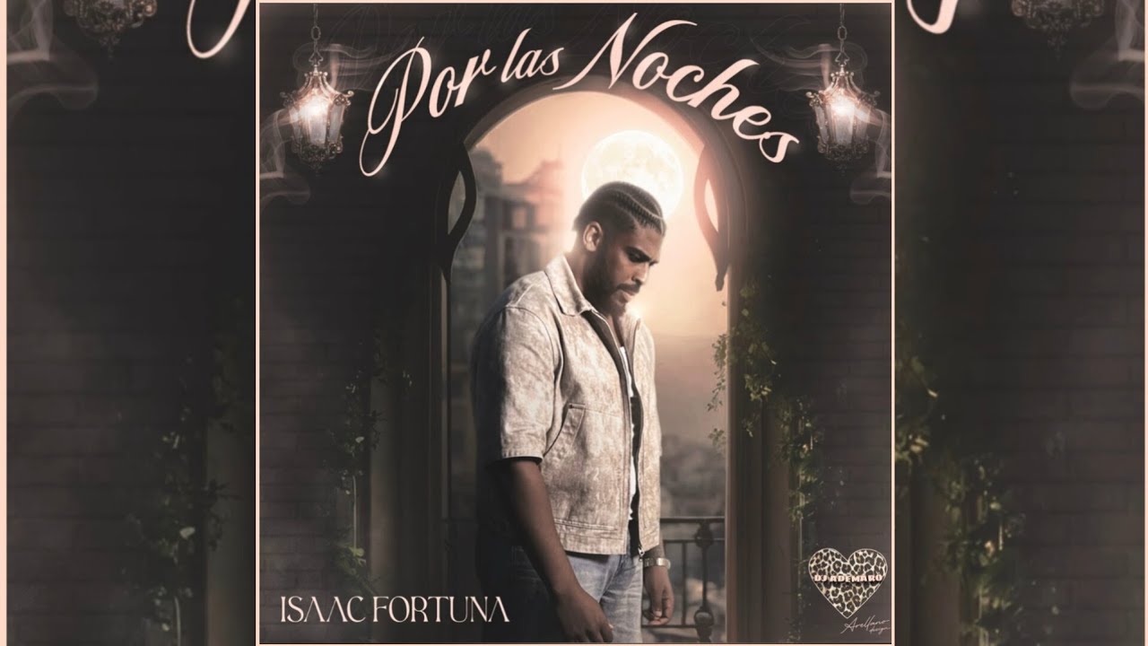 ISAAC FORTUNA - Por Las Noches 🤎 DJ ADEMARO 