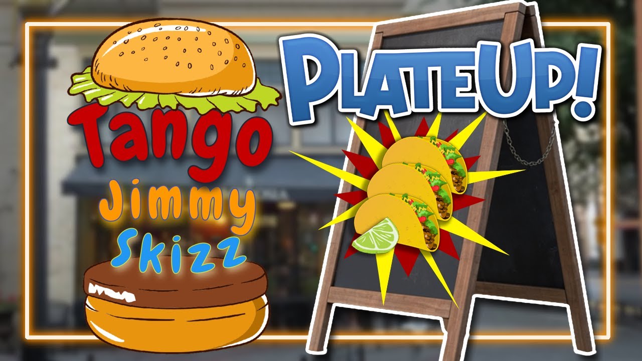PlateUp with Skizz and Jimmy! It's TACO Time!