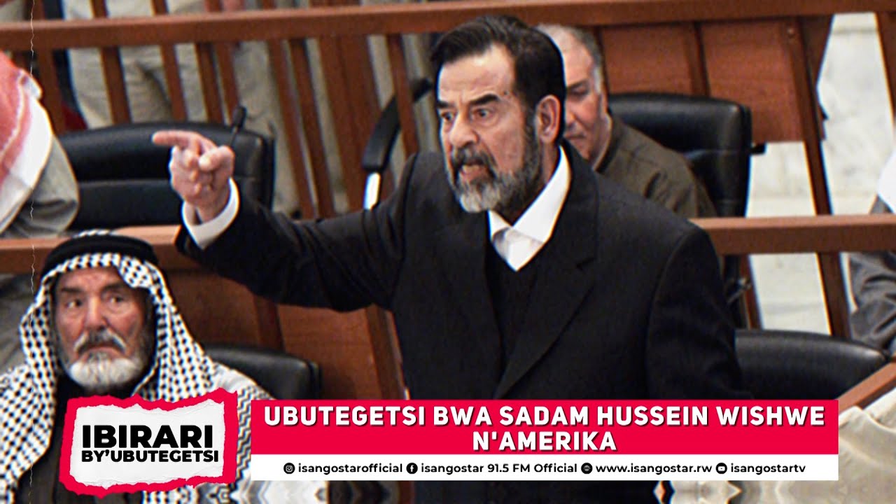 UBUTEGETSI BWA SADAM HUSEIN WA IRAQ WISHWE N'AMERIKA| UKO YISHWE AMANITSWE IMBERE Y'ABATURAGE BE