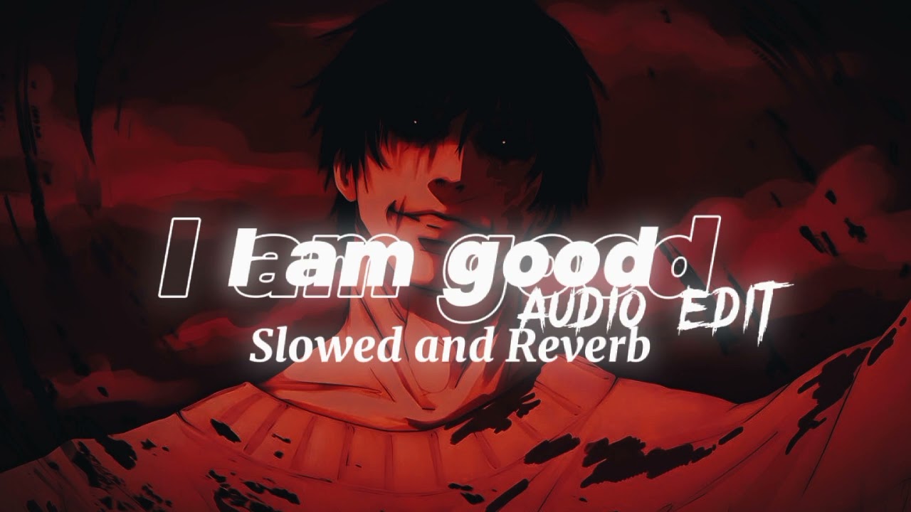 I am Good - Audio Edit ( slowed and reverb) @quitezyaudios