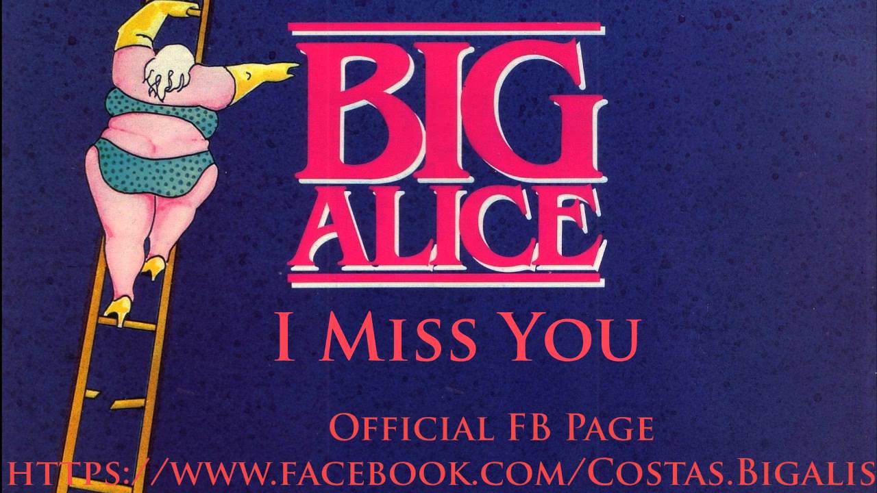 Big Alice -  I Miss You ( Audio HD )