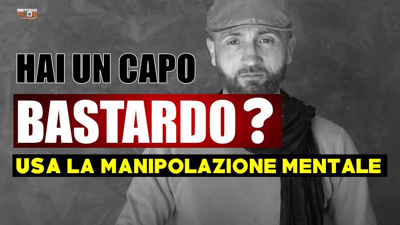 CAPO BASTARDO sul lavoro?  Usa la MANIPOLAZIONE MENTALE!