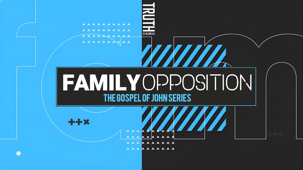 PASTOR COREY MCDONALD // FAMILY OPPOSITION // THE GOSPEL OF JOHN PART 45