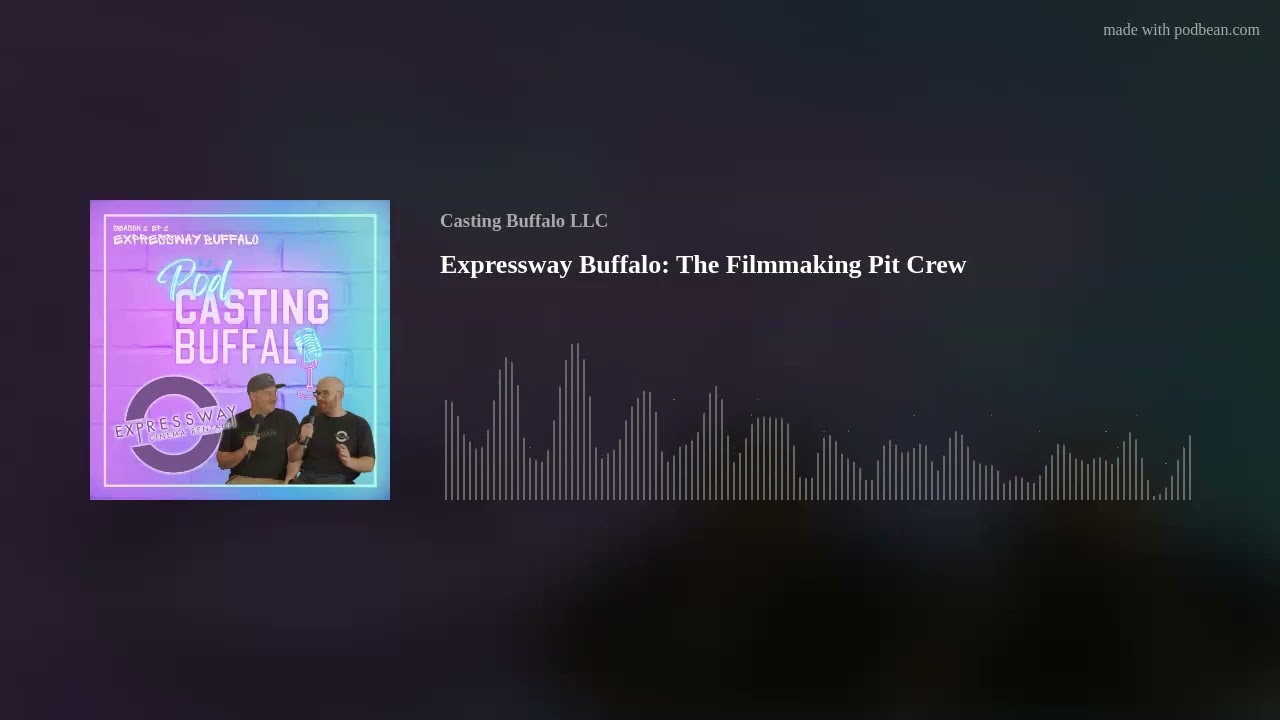 Podcasting Buffalo S2 Ep2: Expressway Buffalo: The Filmmaking Pit Crew