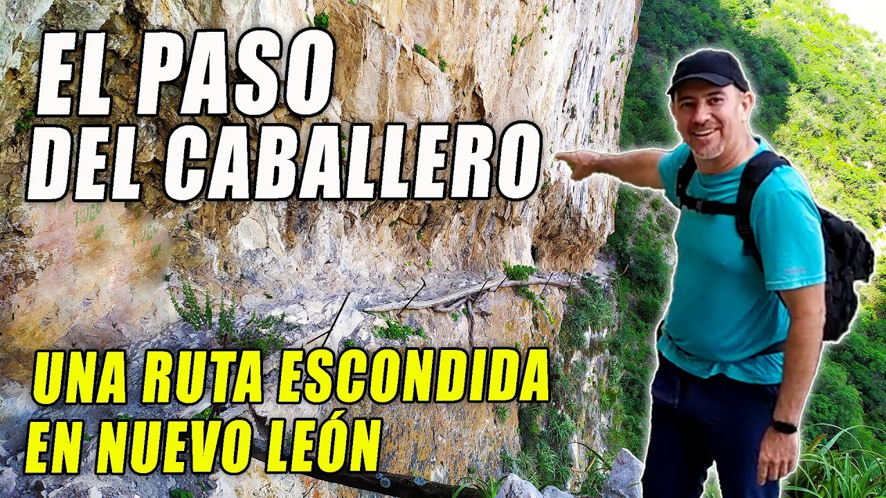 Ruta el Paso del Caballero Recorrido a Detalle | Como Llegar | Santa Catarina | García | México