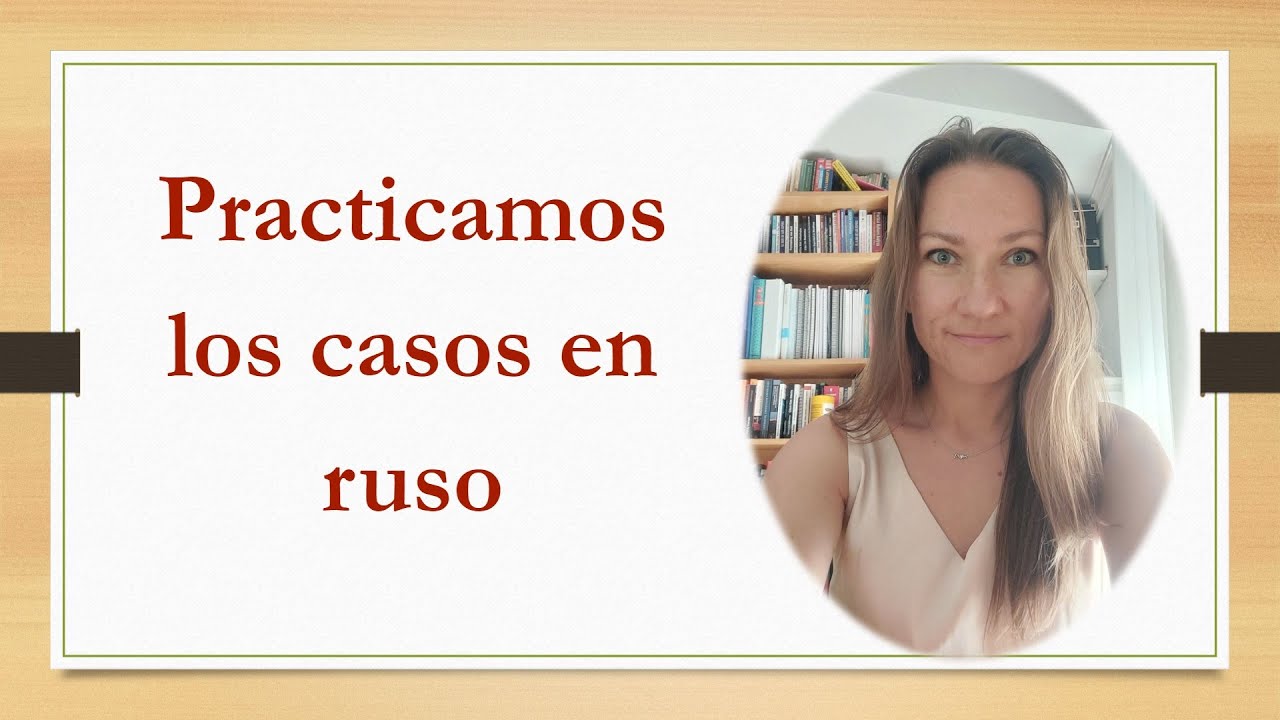 Un ejercicio prácrico sobre el uso de los casos en ruso.