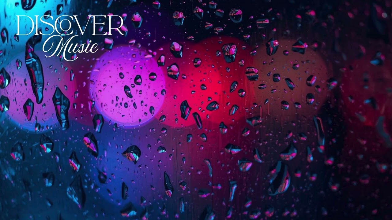 Raindrops on the Glass. Chill Vibe song. Discover Music