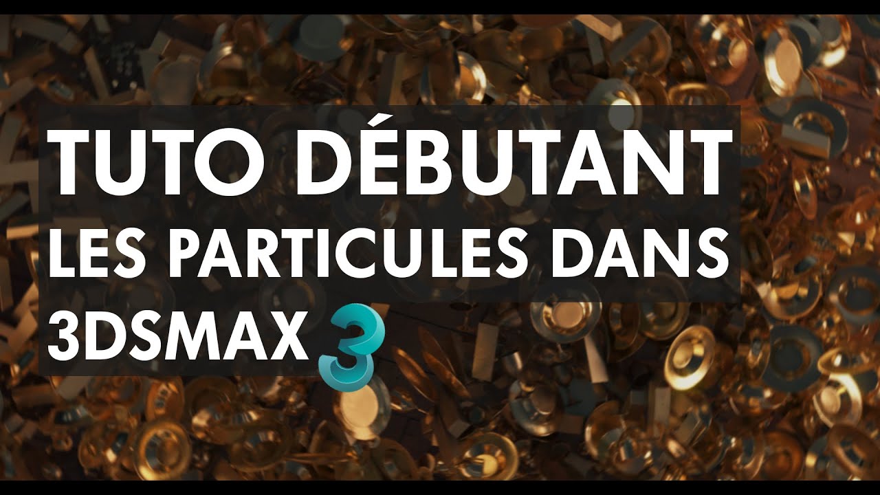 TUTO FR : 3ds Max - Partie 01 : introduction aux particules