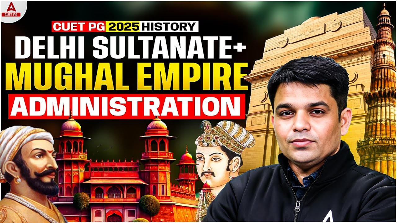 CUET PG 2025 Delhi Sultanate Mughal Empire Administration Class 🔥 MA History For CUET PG 2025