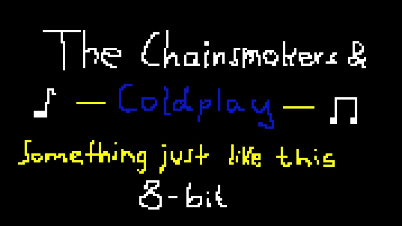 [8-bit Tune Remake] The Chainsmokers & Coldplay - Something just like this (cover)