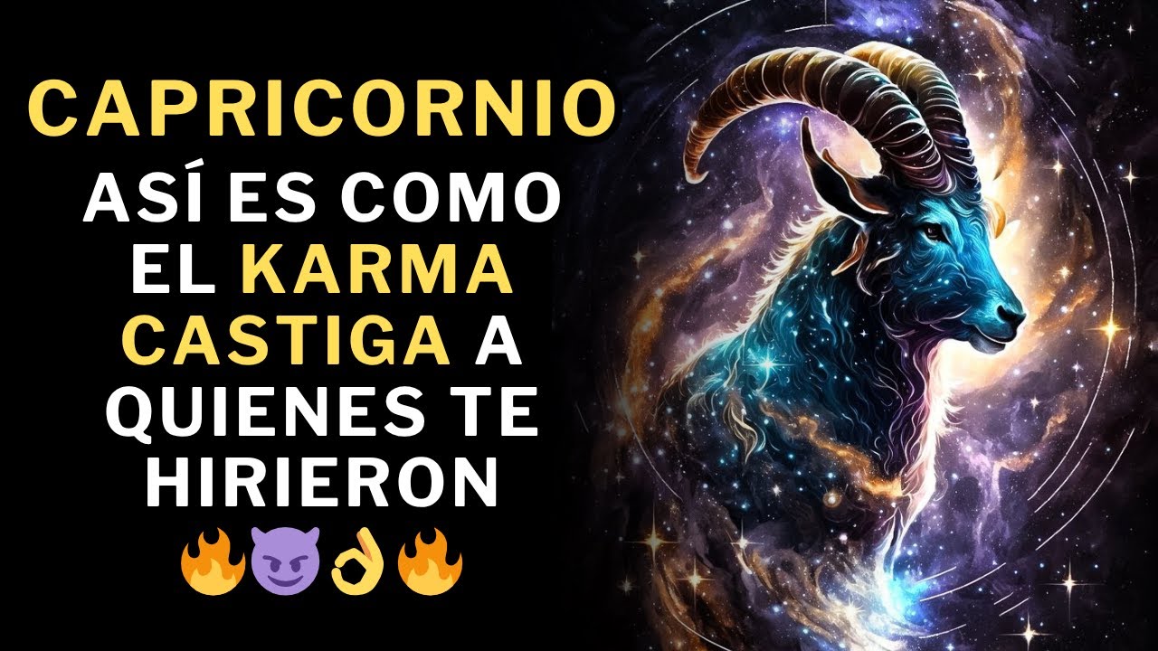 Capricornio, Mira Cómo El Universo castiga la vida de quienes te hirieron. 🔥😈👌🔥