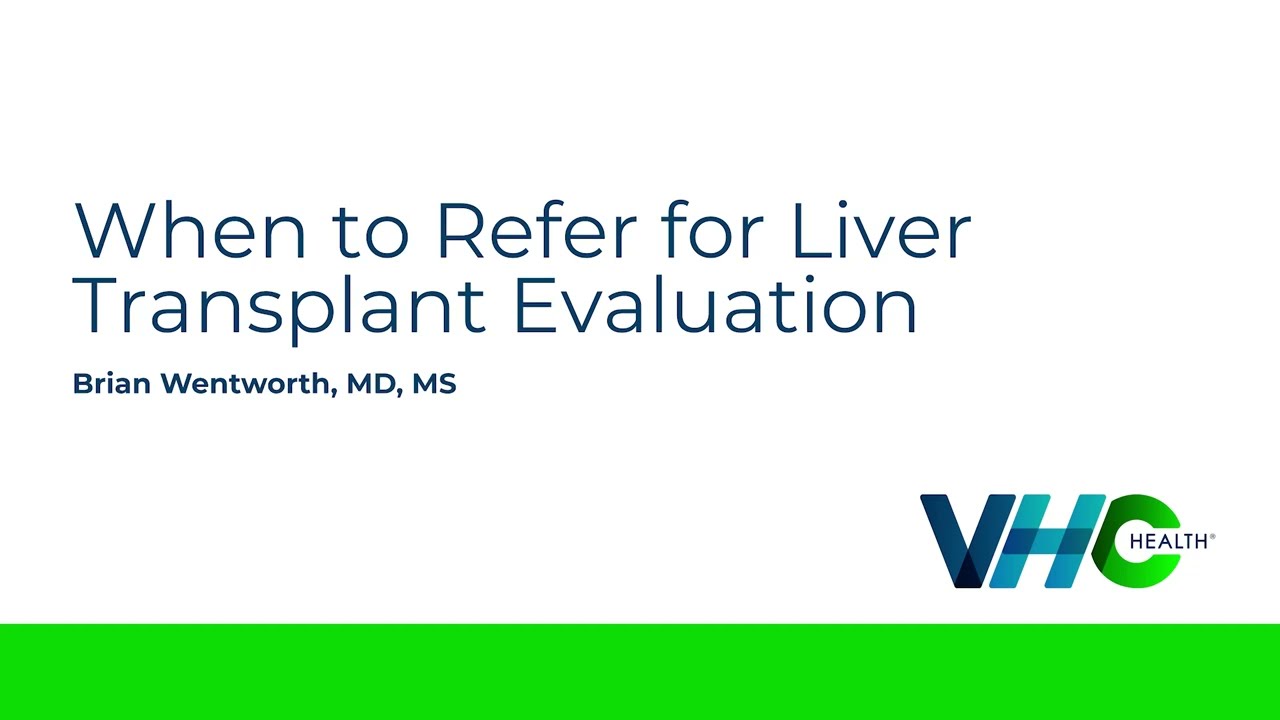 When to Refer for Liver Transplant Evaluation