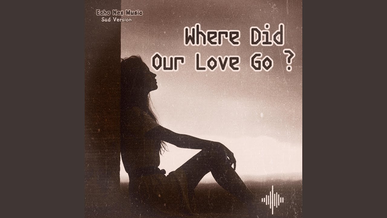 Where Did Our Love Go