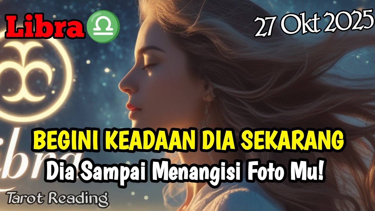 Libra♎ Dia Sampai Menangisi Foto Mu, Begini Keadaan Dia Sekarang Oktober 2025 - Mata Zodiak