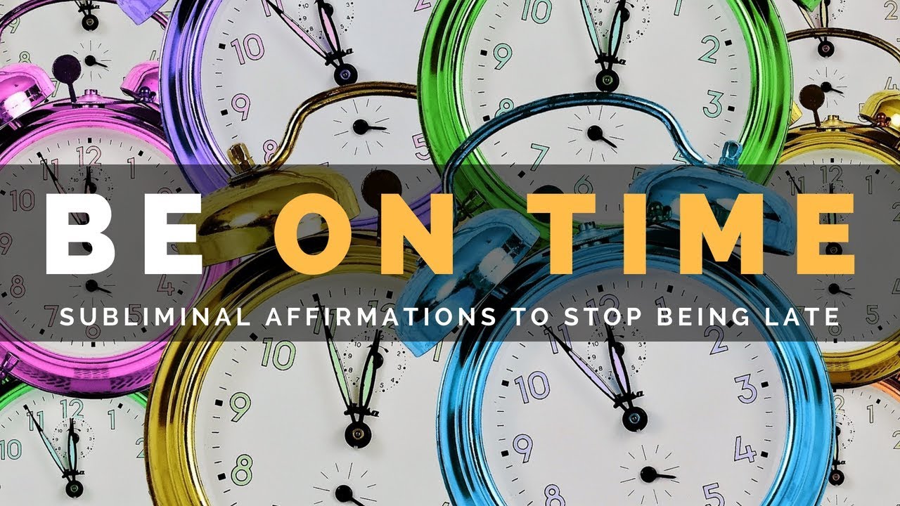BE ON TIME SUBLIMINAL | Motivation to Stop Being Late for Work & Commitments