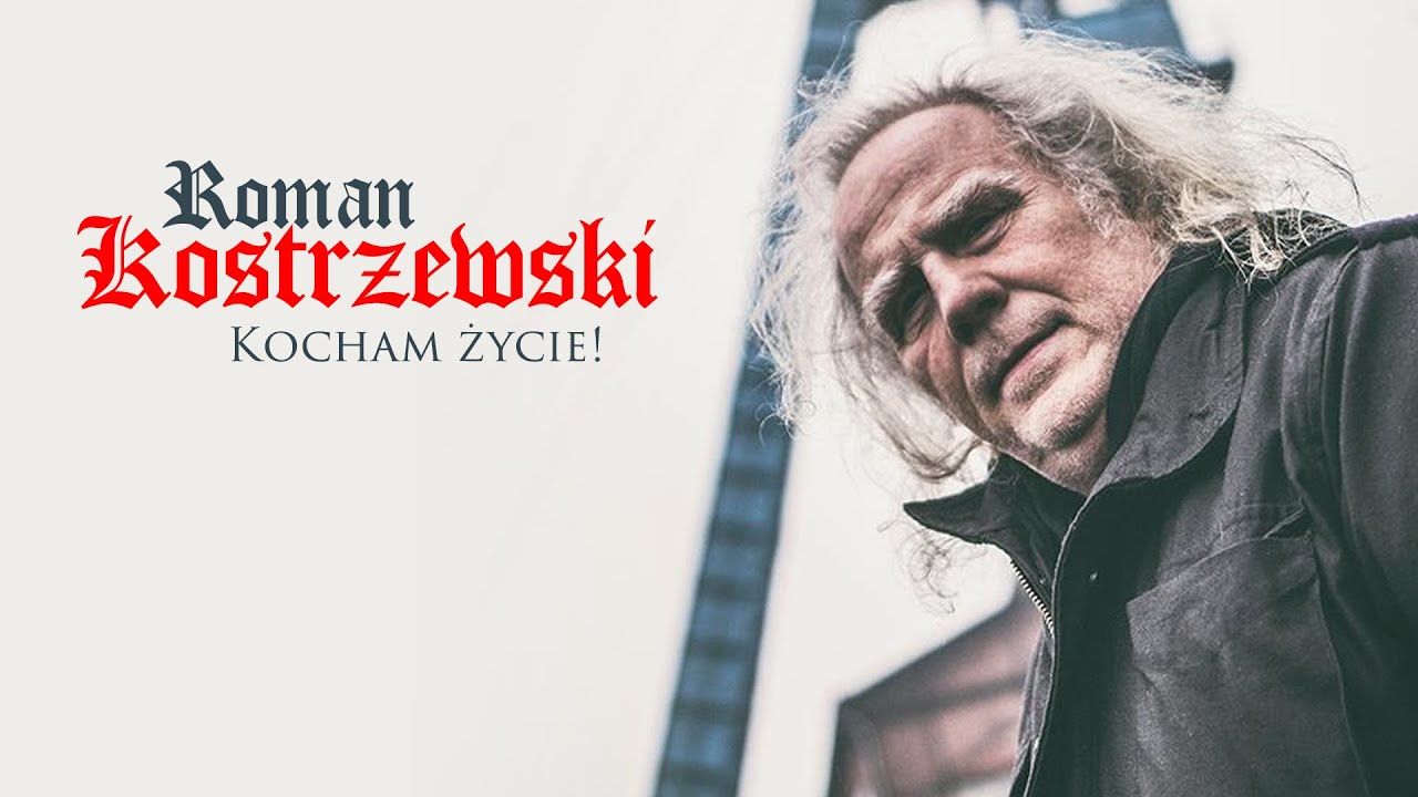ROMAN KOSTRZEWSKI - Kocham Życie
