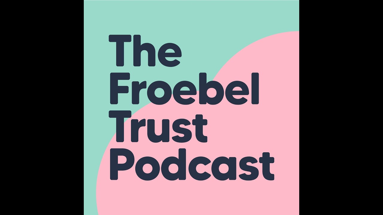 Episode 17: A Froebelian Path in Bewildering Times