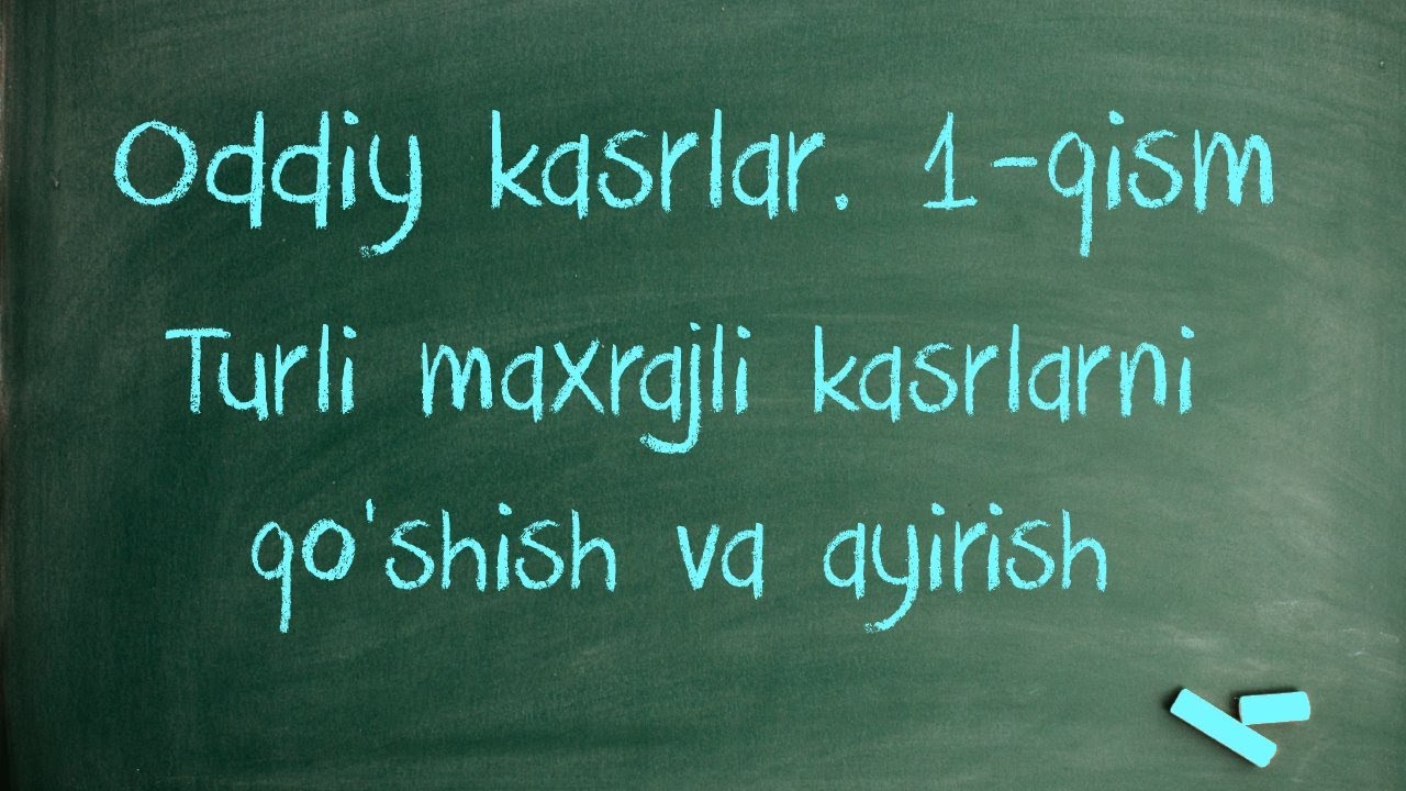 Turli maxrajli kasrlarni qo'shish va ayirish
