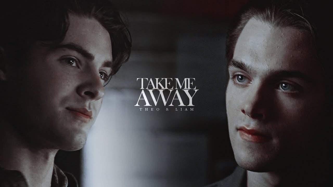 Theo & Liam | Take Me Away