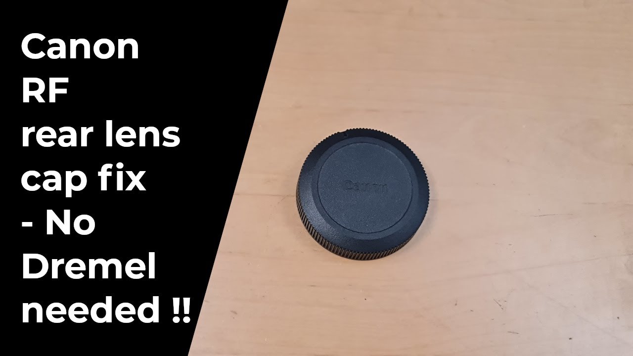 Canon RF lens cap issues solved - No dremel needed