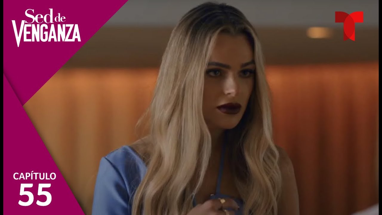 Sed de Venganza | Capítulo 55: Golpe bajo | Telemundo Novelas
