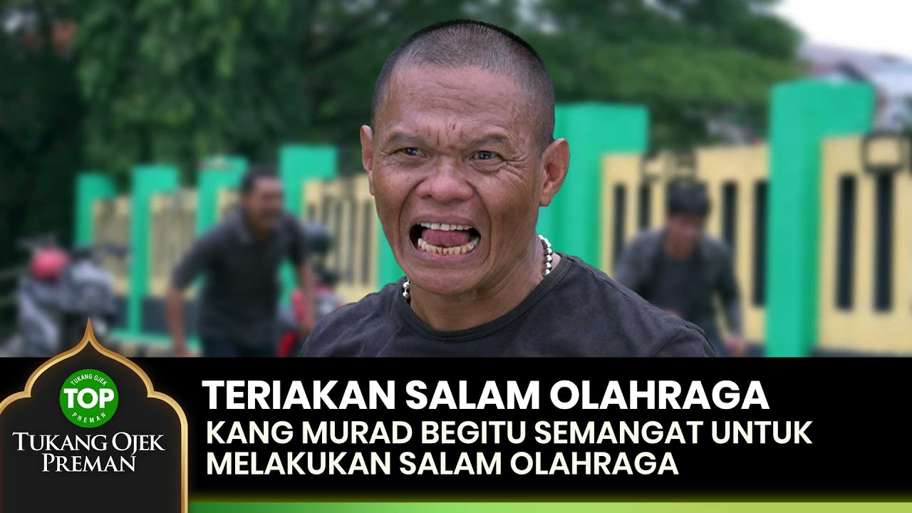 TERIAKAN KANG MURAD! Salam Olahraga Buat Pembalasan - TUKANG OJEK PREMAN EPS 125 (2/2)
