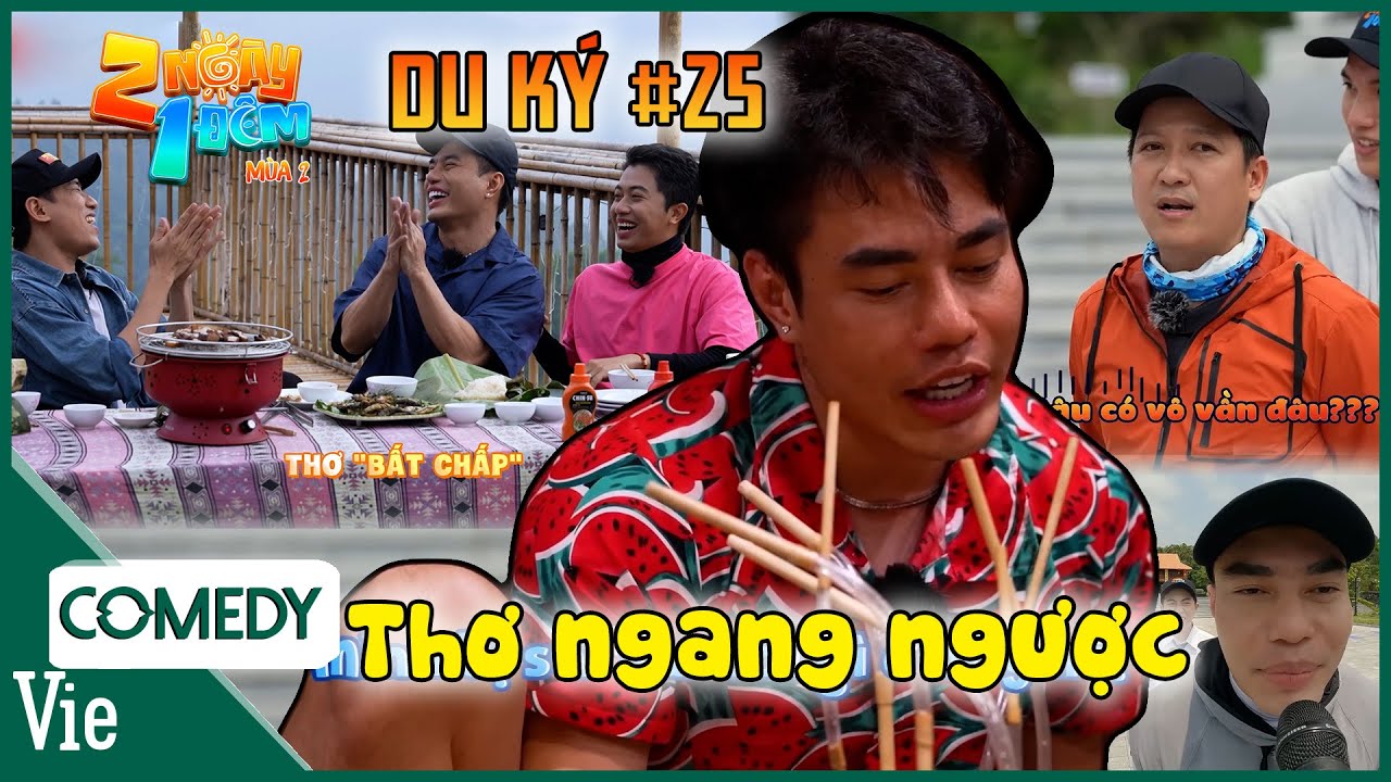 2N1D DU KÝ #25: Dương Lâm cùng anh em và những vần thơ NGANG NGƯỢC khiến ai nấy đều 