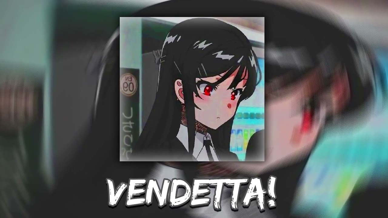 Vendetta! (Slowed To Perfection + Reverb)