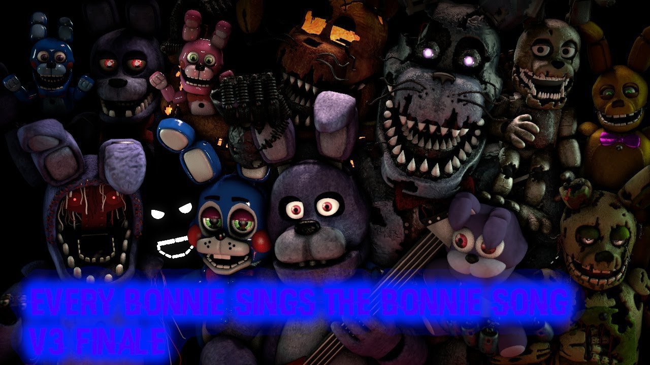 Every Bonnie Sings the bonnie song V3 Finale