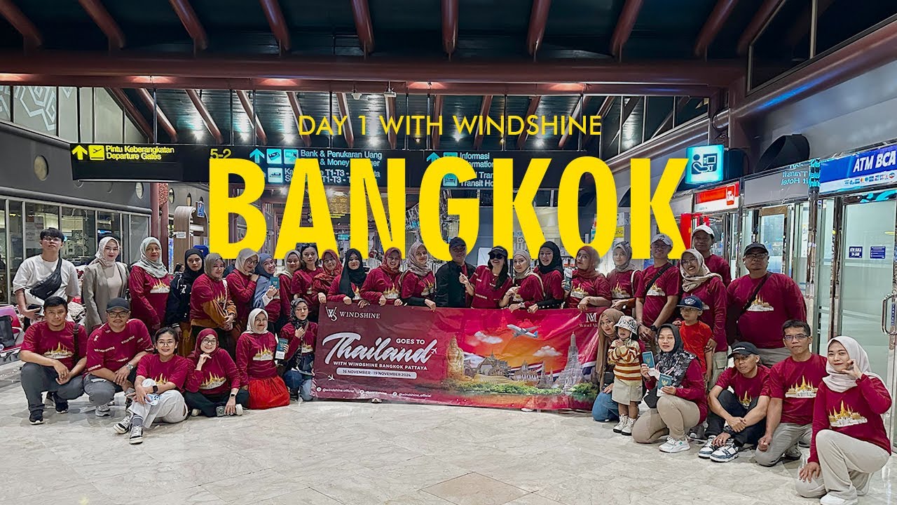 LIBURAN SERU KE BANGKOK THAILAND 2024 | BERSAMA WINDSHINE | Day 1