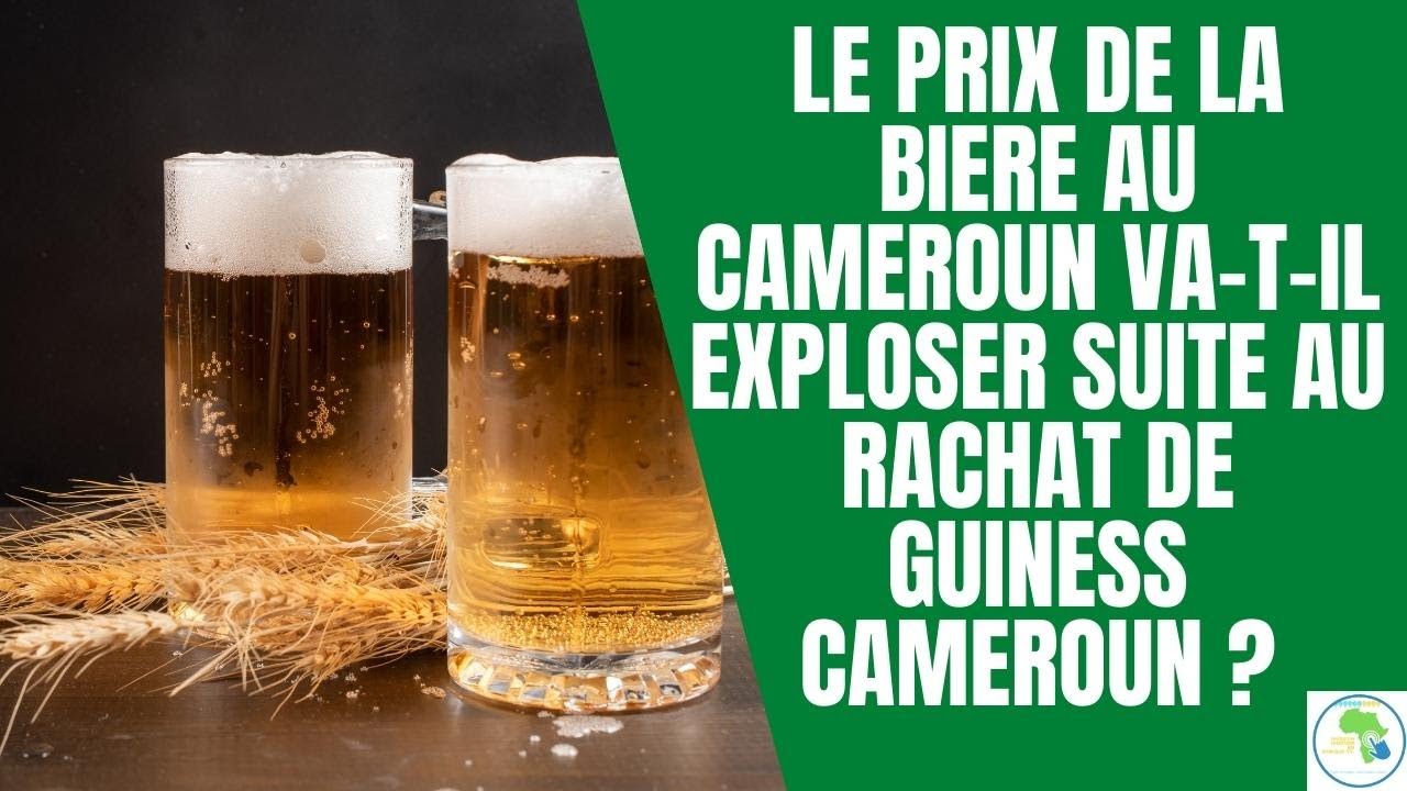 Actualit&eacute; Cameroun  - LE GROUPE CASTEL RACHETE GUINNESS CAMEROUN