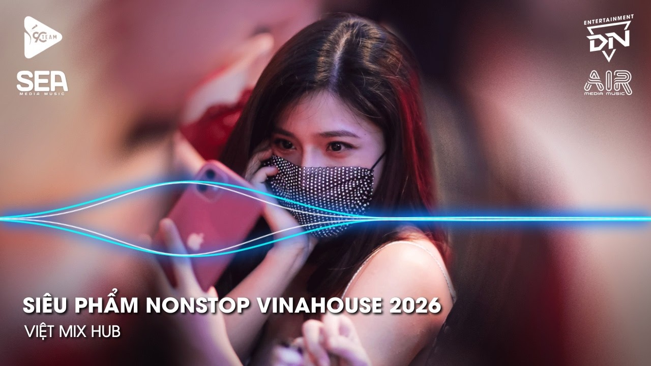 NONSTOP Club 2026 Vinahouse Việt Mix - Nhạc Remix TikTok Triệu View - BXH Nhạc Trẻ Remix Hay Nhất