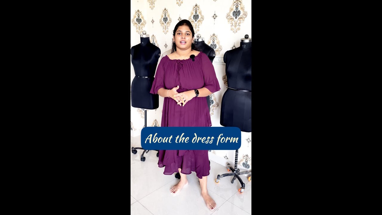 Explained about the dress form…