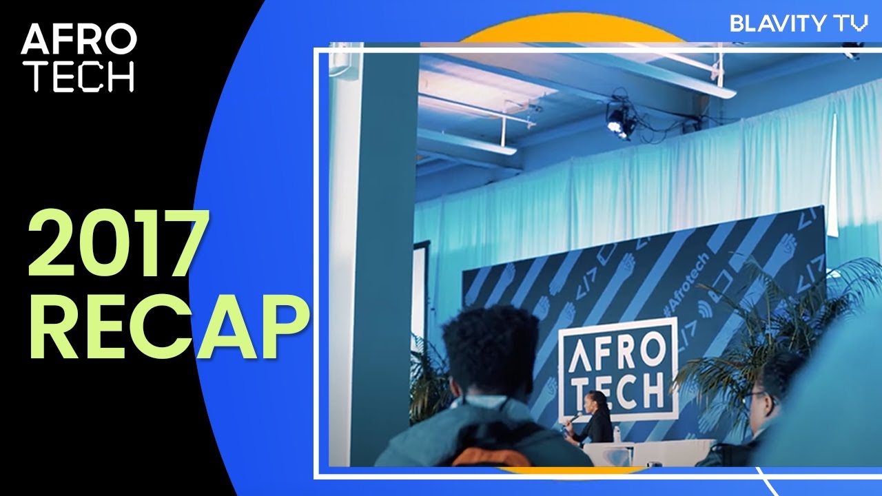 Check Out 2017 AFROTECH Recap | AFROTECH | Blavity