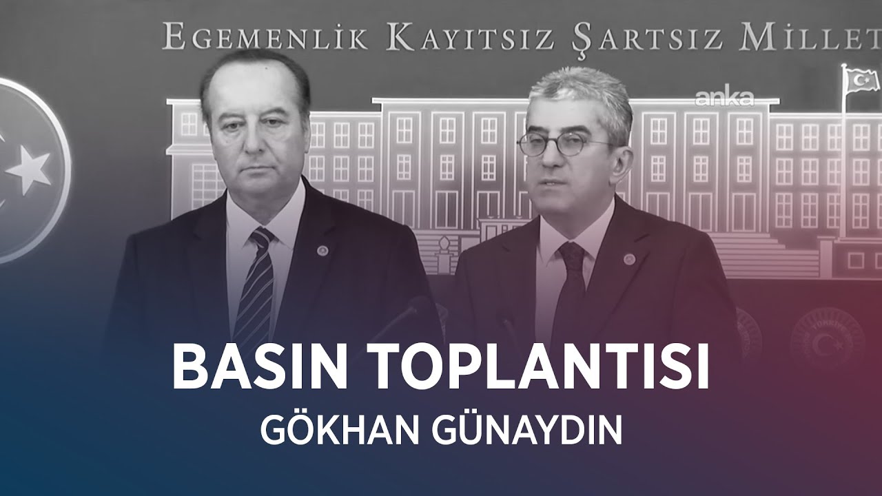 GÖKHAN GÜNAYDIN BASIN TOPLANTISI 30/01/2026
