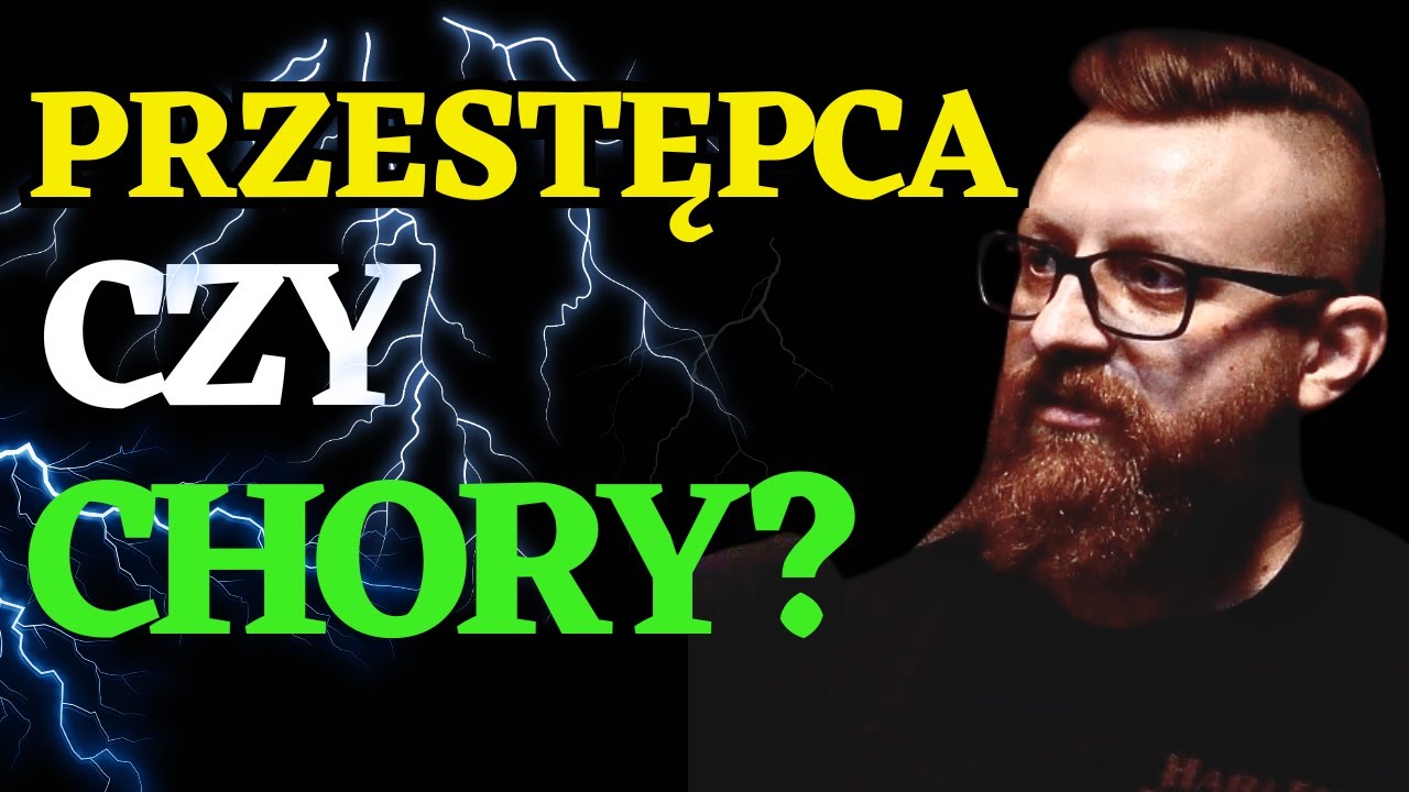 PRZESTĘPCA CZY CHORY PSYCHICZNIE #4 PSYCHIATRA BARTOSZ NADOLSKI