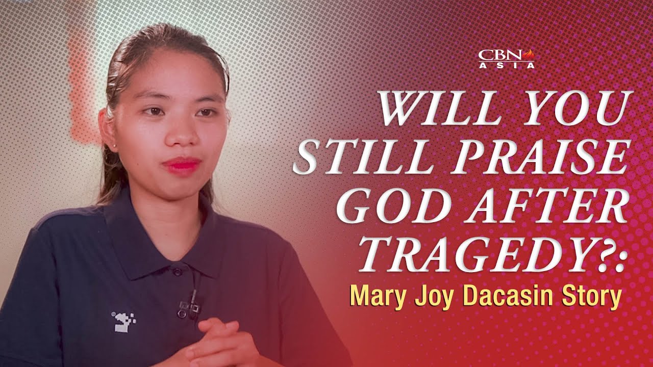 Will You Still Praise God After Tragedy?: Mary Joy Dacasin Story | #The700ClubAsiaTestimonies | CBNA