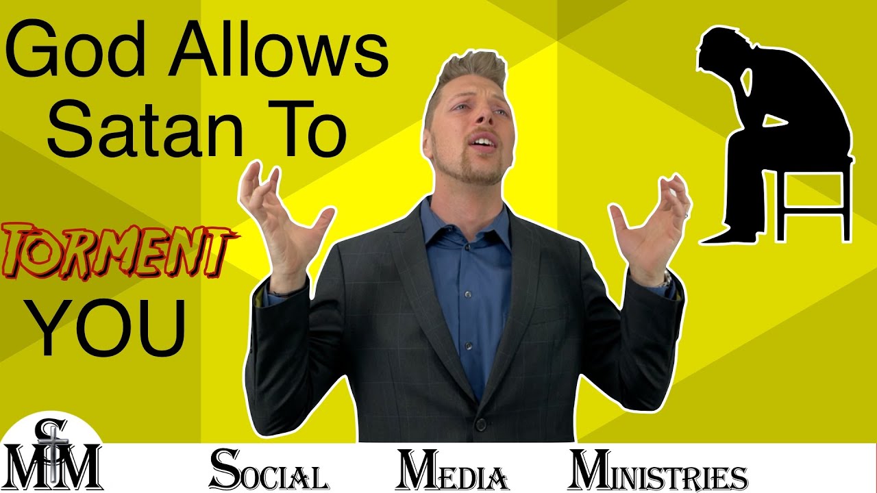 Why God Allows Satan To Torment You - Part 1 of 4