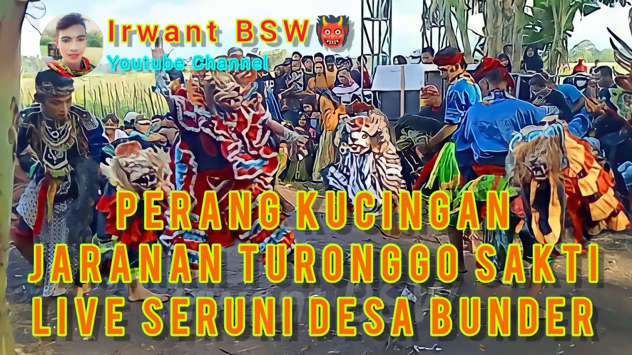 PERANG KUCINGAN JARANAN TURONGGO SAKTI LIVE SERUNI DESA BUNDER @IrwantBSW #irwantbsw