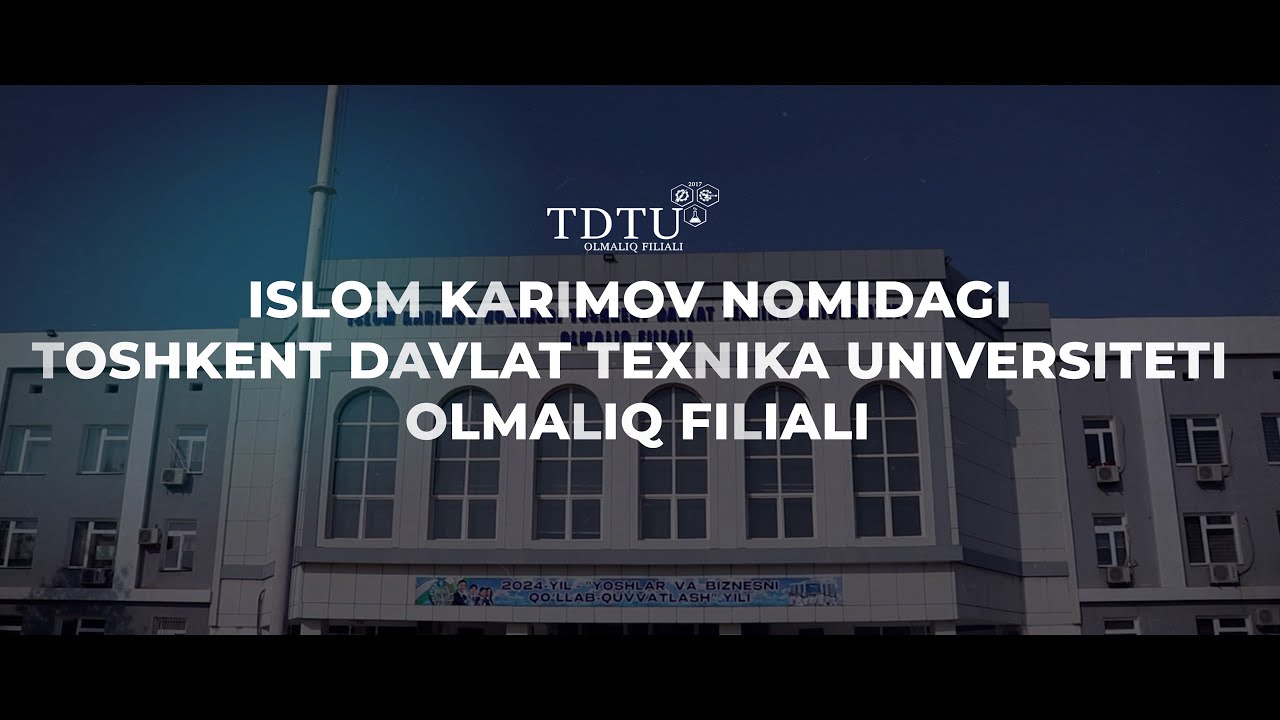 ISLOM KARIMOV NOMIDAGI TOSHKENT DAVLAT TEXNIKA UNIVERSITETI OLMALIQ FILIALI