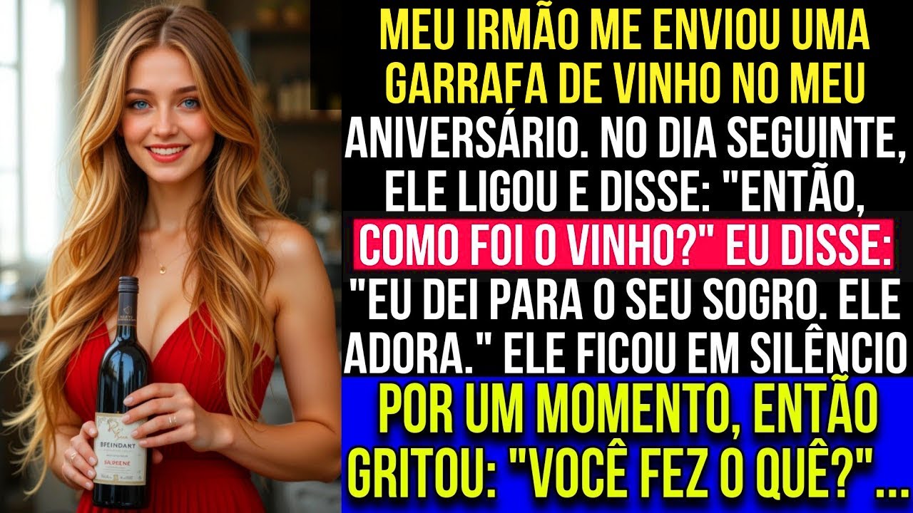 Meu irmão me enviou uma garrafa de vinho de aniversário, mas eu dei para o sogro dele no dia