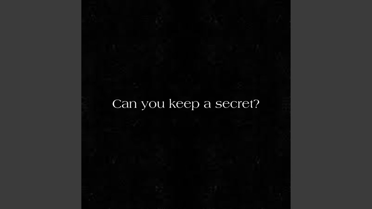 Can you keep a secret