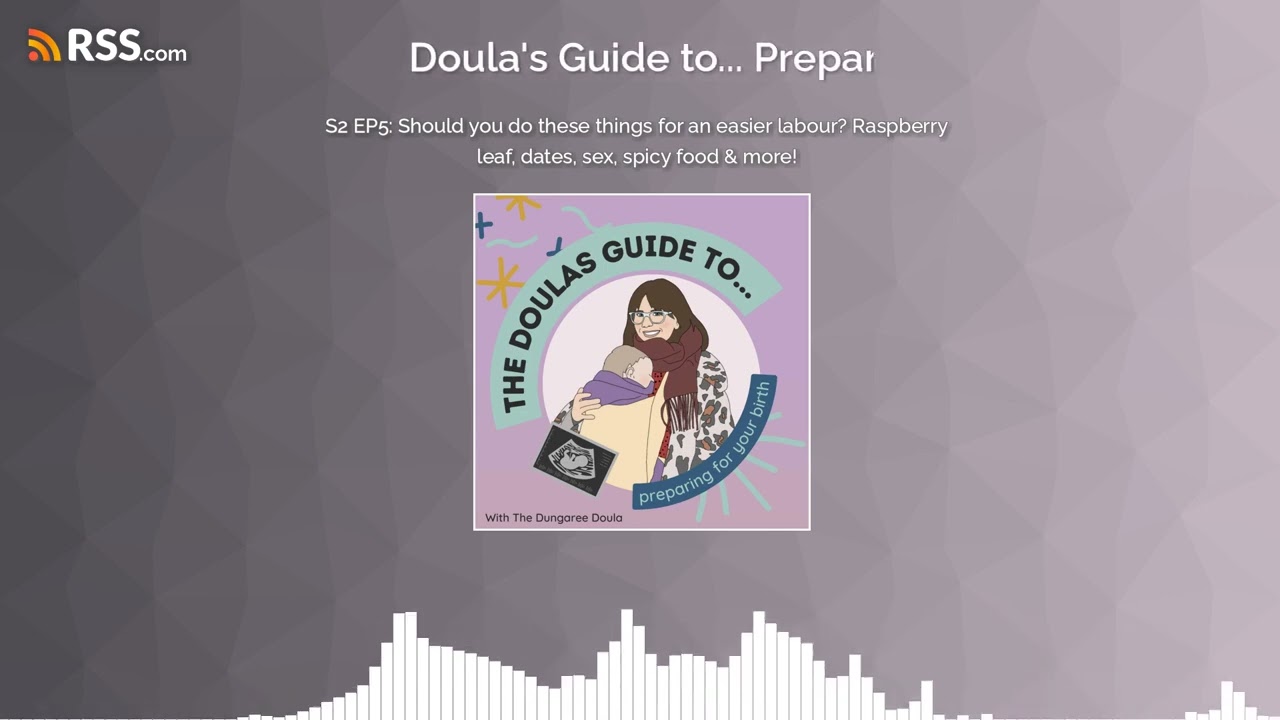 S2 EP5: Should you do these things for an easier labour? Raspberry leaf, dates, sex, spicy...