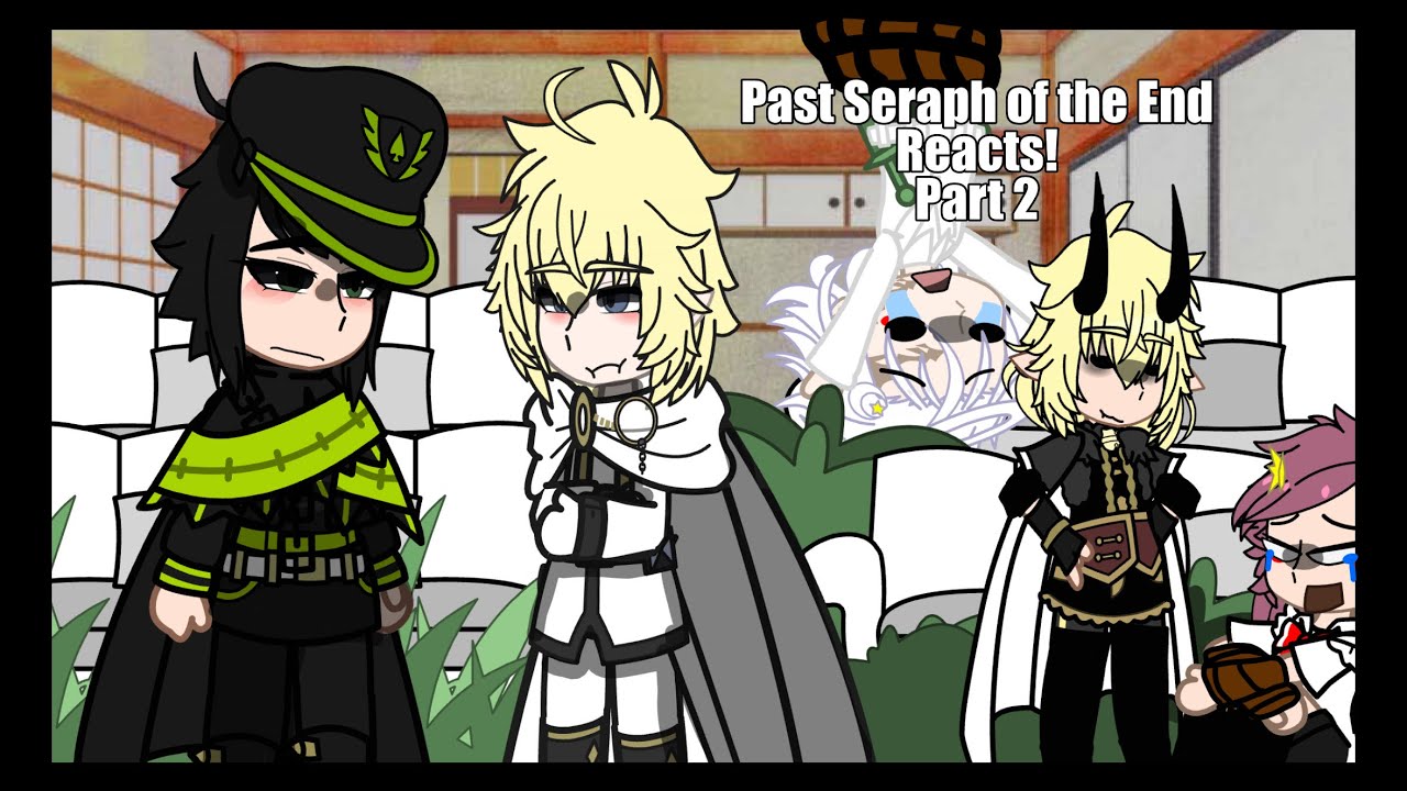 Past Seraph of the End Reacts! || FINALLY OUT || Part 2 || Mikayuu