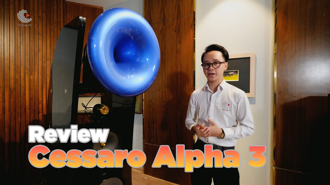 Thưởng thức Cessaro Alpha III - Đẳng cấp loa kèn hàng đầu đến từ Đức