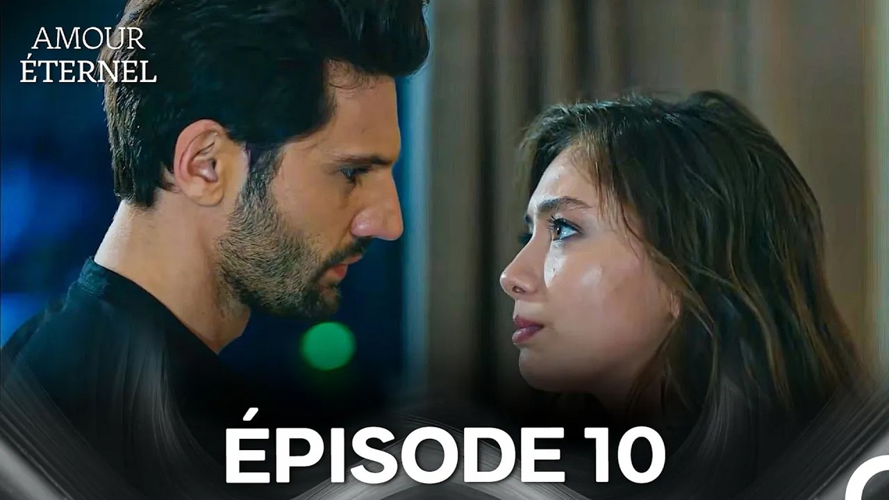 Amour &Eacute;ternel &Eacute;pisode 10 (Doublage en Fran&ccedil;ais)