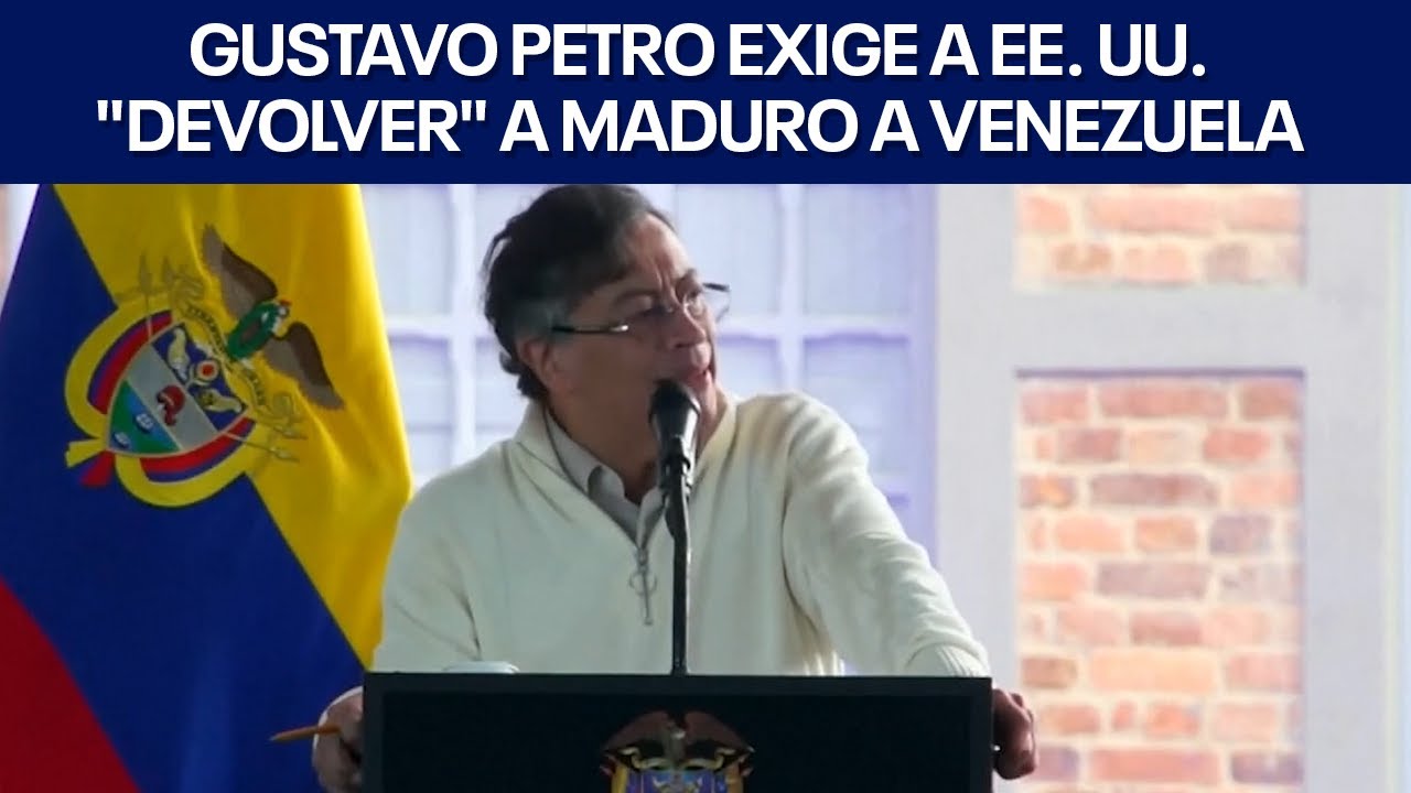 Gustavo Petro exige a EE. UU. 