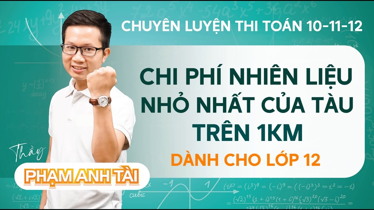 TOÁN THỰC TẾ | TOÁN 12 | CHƯƠNG TRÌNH MỚI | TỐI ƯU CHI PHÍ NHIÊN LIỆU CỦA TÀU