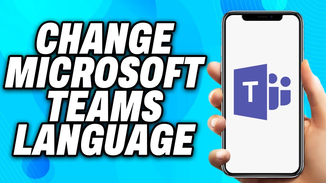 How to Change Microsoft Teams Language - Easy Fix